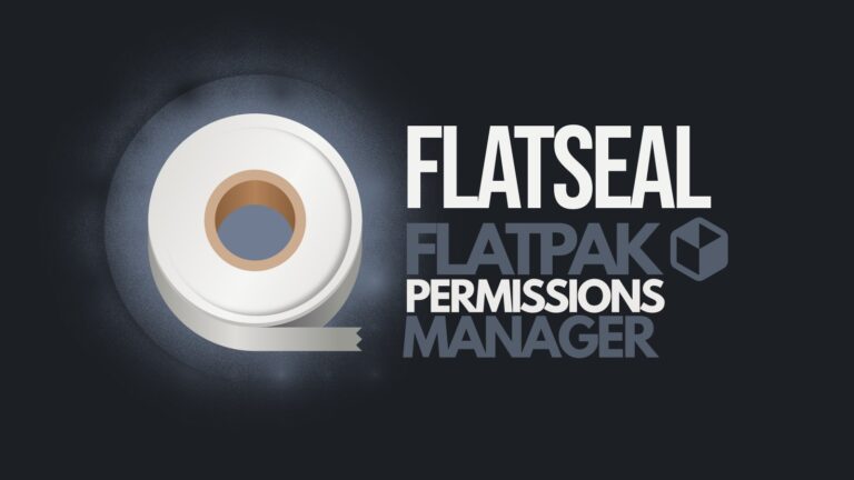 Flatseal: The Must-Have Tool for Managing Flatpak Permissions