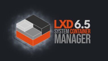 LXD 6.5 Container & Virtual Machine Manager Released